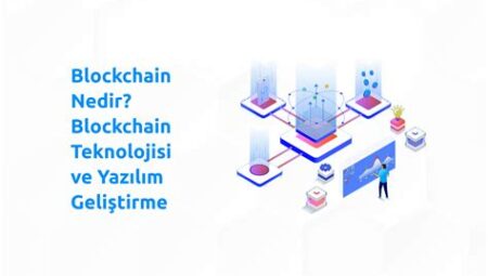 Blockchain Teknolojisi ve İş Süreçleri: Güvenli Veri Yönetimi ve Finansal İşlemler