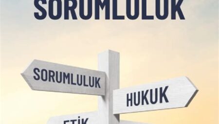 İş Dünyasında Etik ve Sorumluluk: Kurumsal Sosyal Sorumluluk ve İş Ahlakı