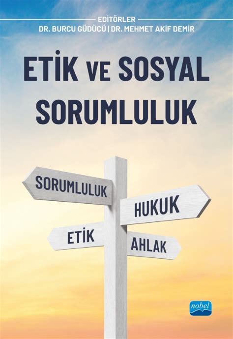 İş Dünyasında Etik ve Sorumluluk: Kurumsal Sosyal Sorumluluk ve İş Ahlakı